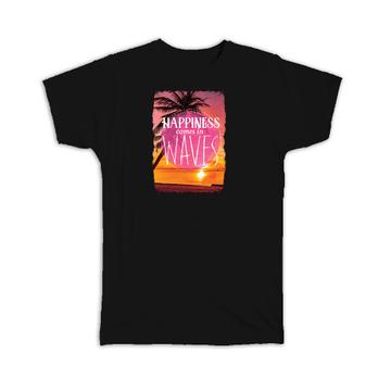 Happiness Comes in Waves : Gift T-Shirt Beach Palm Tree Summer Quotes